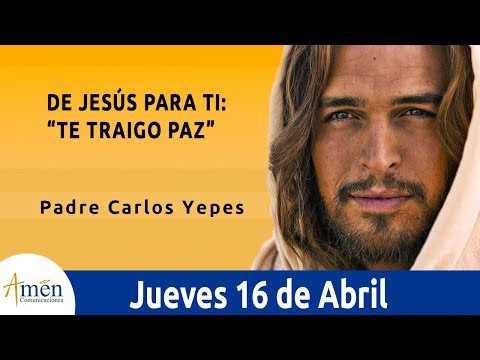 Evangelio de Hoy Jueves 16 de Abril de 2020 l Padre Carlos Yepes