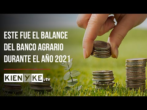 ¡Históricas cifras! Este fue el balance del Banco Agrario durante el año 2021