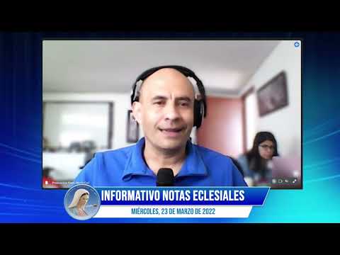 Informativo notas eclesiales - 23 de marzo de 2022