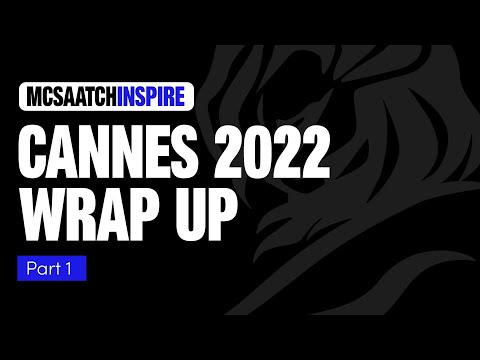 MCSAATCHIABEL | Cannes Lions 2022 | Wrap Up - Part 1