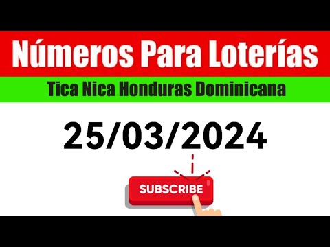 Numeros Para Las Loterias HOY 25/03/2024 BINGOS Nica Tica Honduras Y Dominicana