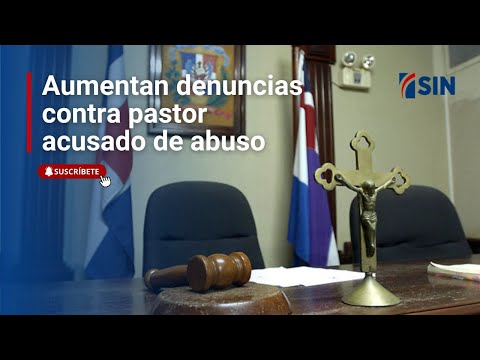 Aumentan denuncias contra pastor acusado de abuso