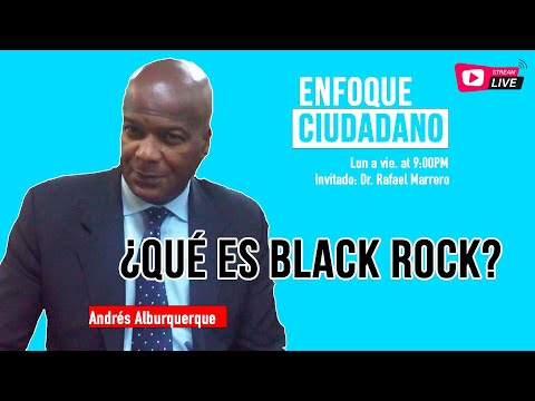 #EnfoqueCiudadano con Andrés Alburquerque: ¿Qué es Black Rock? Con el Doctor Rafael Marrero