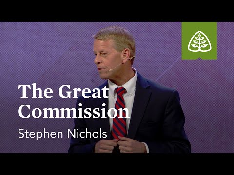 Stephen Nichols: The Great Commission (Pre-Conference)
