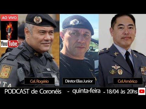 PODCAST com Coronel Rogério e Coronel Américo - Quinta-feira 18/04 - às 20hs