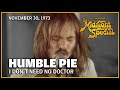 I Don't Need No Doctor - Humble Pie and The Black Berries  The Midnight Special
