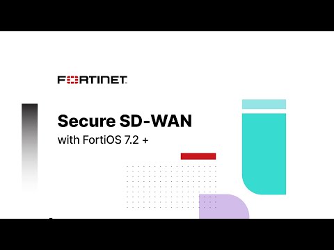 Fortinet Secure SD-WAN 7.2 Key Capabilities | SD-WAN