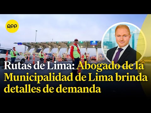 Abogado de la Municipalidad de Lima informa sobre la demanda para enfrentar a Rutas de Lima