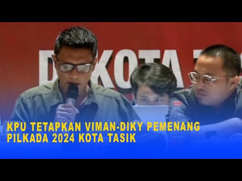 KPU TETAPKAN VIMAN DIKY PEMENANG PILKADA 2024 KOTA TASIK