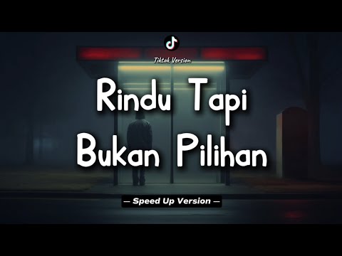 Rindu Tapi Bukan Pilihan || Speed Up Version!