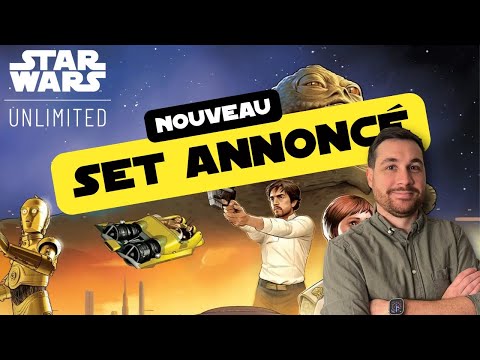 STAR WARS UNLIMITED - NOUVEAU SET, NOUVELLE MECANIQUE - SET 6