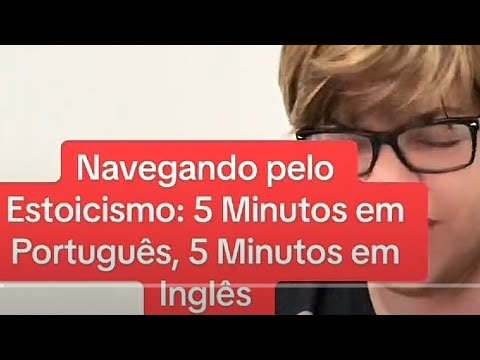 Navegando pelo Estoicismo: 5 Minutos em Português, 5 Minutos em Inglês