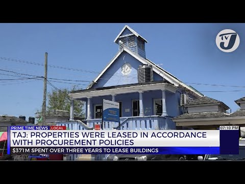TAJ: Properties were Leased in Accordance with Procurement Policies | TVJ News