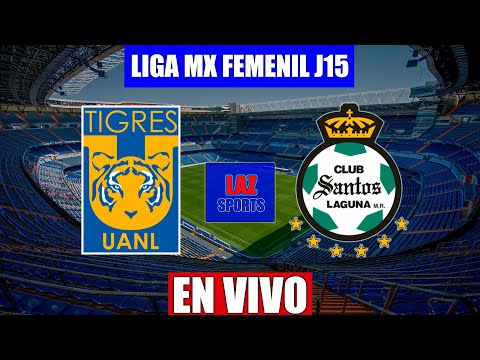 TIGRES VS SANTOS LAGUNA EN VIVO | LIGA MX FEMENIL JORNADA 15 | 18/04/2022