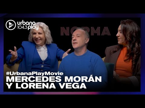 Mercedes Morán y Lorena Vega estrenan Norma #UrbanaPlayMovie