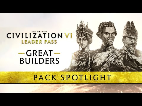 Meet the Great Builders | Civilization VI: Leader Pass