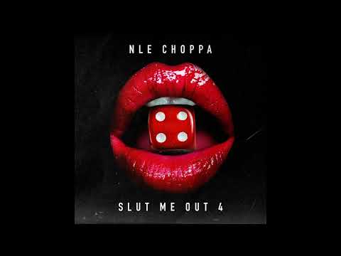 NLE Choppa - SLUT ME OUT 4 (Official Audio)
