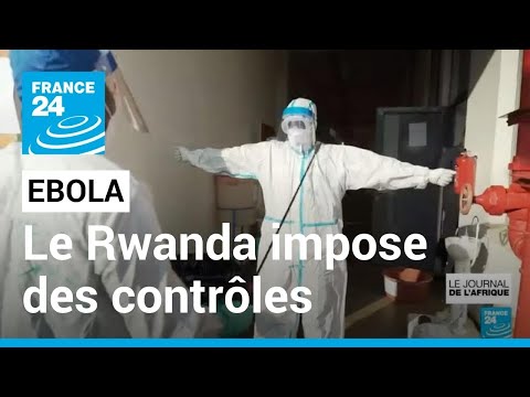 Ebola : le Rwanda impose des contrôles pour maitriser la circulation du virus • FRANCE 24