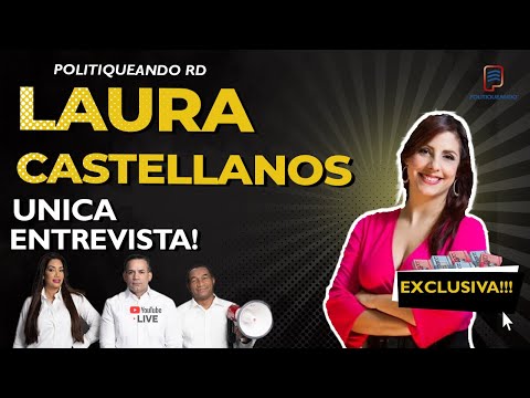 TIEMBLA EL PAIS!! UNICA ENTREVISTA A LAURA CASTELLANOS EN POLITIQUEANDO RD