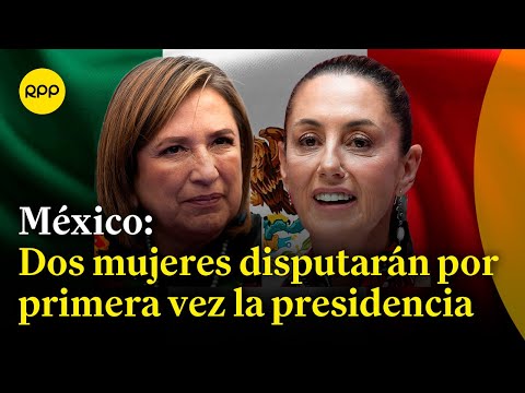 México: Dos mujeres disputarán por primera vez la presidencia de la República | Mundo