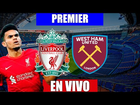 LIVERPOOL vs WEST HAM EN VIVO | PREMIER | ¡LUIS DIAZ TITULAR!