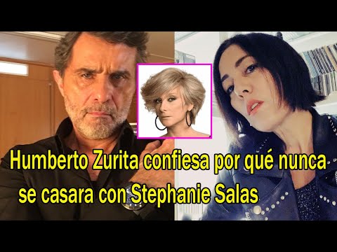 Humberto Zurita confiesa por qué nunca se casara con Stephanie Salas