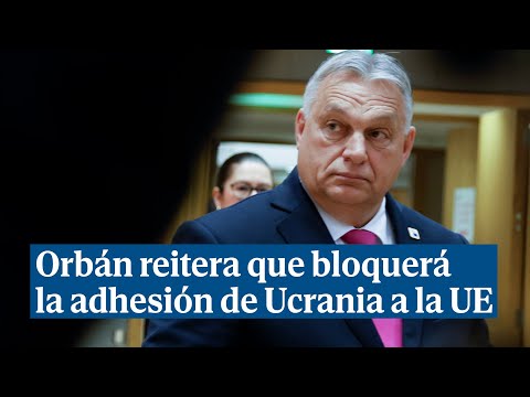 Orban reitera que su país tiene todavía 75 oportunidades para bloquear la adhesión de Ucrania