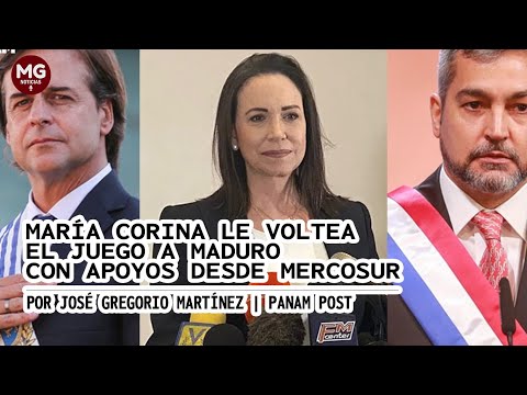 MARIA CORINA LE VOLTEA EL JUEGO A MADURO CON APOYOS DESDE MERCOSUR