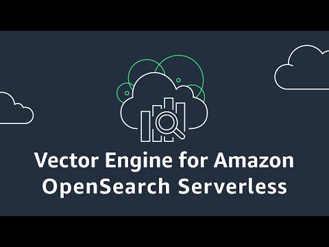 Vector Engine for Amazon OpenSearch Serverless | Amazon Web Services