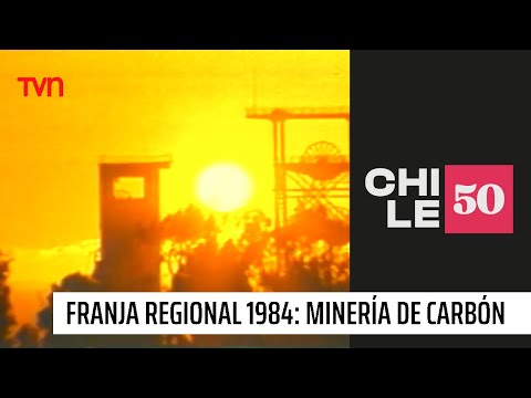 Franja regional de 1984: Minería de carbón | #Chile50