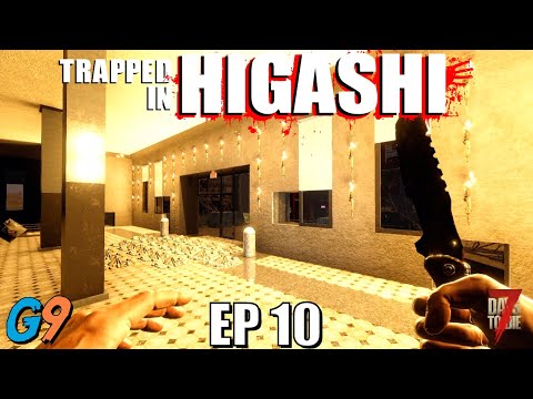 7 Days To Die - Trapped In Higashi EP10 (Calm Before The Storm)