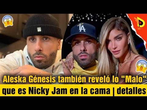 Aleska Génesis también reveló lo malo que es Nicky Jam en la cama | toda la información