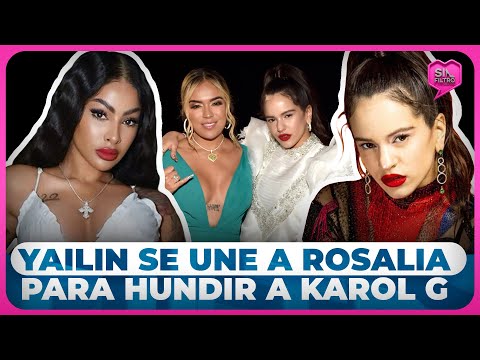 YAILIN SE UNE A ROSALIA PARA HUNDIR A KAROL G POR SUPUESTO PLAGIO