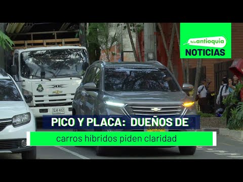 Pico y placa: dueños de carros híbridos piden claridad - Teleantioquia Noticias