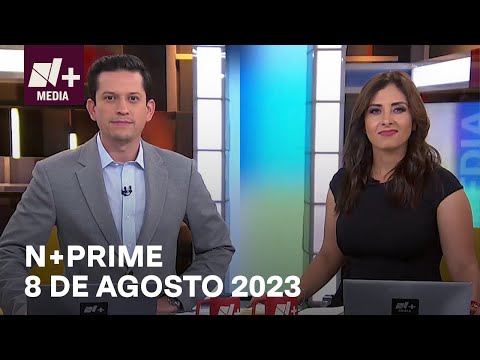 N+Prime - Programa Completo: 8 de agosto 2023