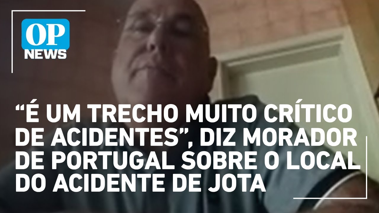 É um trecho muito crítico de acidentes diz morador de Portugal sobre o local do acidente de Jota
