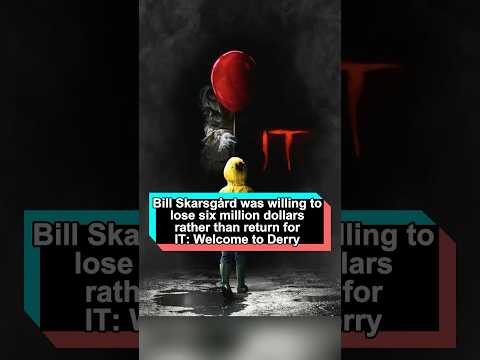 Bill Skarsgård was willing to lose 6 million dollars rather than return for IT Welcome to Derry —