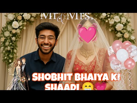 Shobhit bhaiya ki shaadi 😱 | face reveal 🤯🎀 | | SHOBHIT NIRWAN | @ShobhitNirwan17 