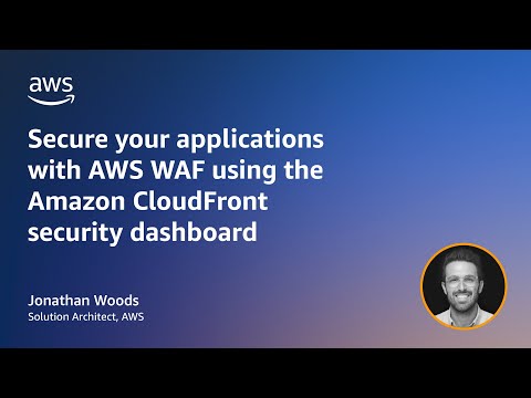 Amazon CloudFront unified security dashboard | Amazon Web Services