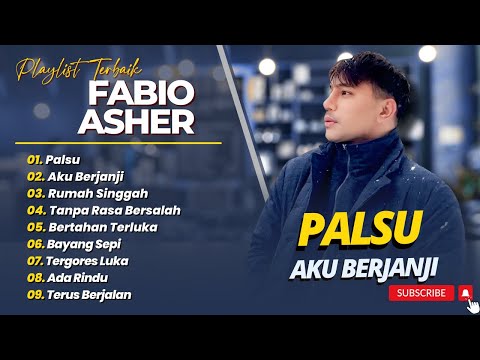 FABIO ASHER - PALSU - AKU BERJANJI - RUMAH SINGGAH - TANPA RASA BERSALAH || POP INDO TERPOPULER 2025