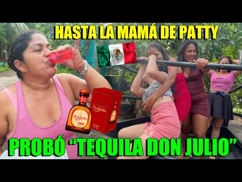 TEQUILA MEXICANO DON JULIO Le Gusto Mucho a la Mamá de Patricia - Venimos Bien Alegres Este Día