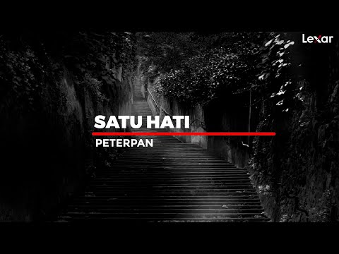 PETERPAN - Satu Hati ( Lirik )