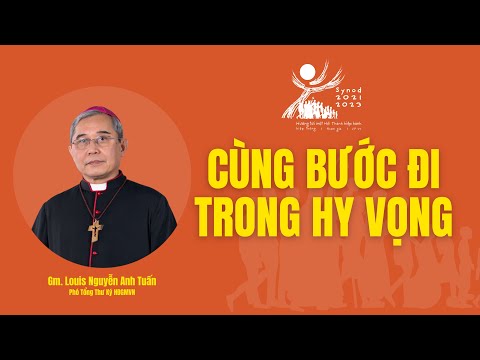 Cùng bước đi trong hi vọng - Gm. Louis Nguyễn Anh Tuấn | Phó Tổng Thư Ký HĐGMVN