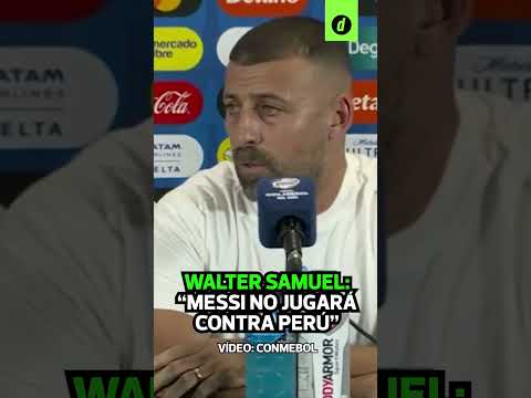 WALTER SAMUEL confirma que LIONEL MESSI no jugará en el ARGENTINA vs PERÚ | Depor