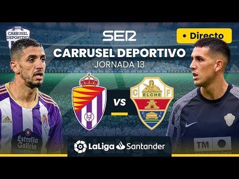 ? EN DIRECTO | REAL VALLADOLID - ELCHE CF #LaLiga Jornada 13