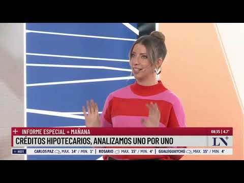 Créditos hipotecarios, uno por uno; el análisis de Lara López Calvo y Antonio Laje en +Mañana