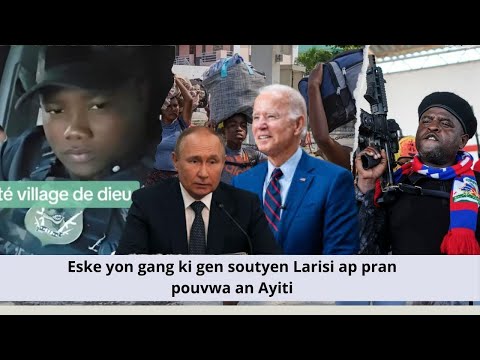 Gang an Ayiti yo ka jwenn soutyen Larisi Poutine pou pran pouvwa a? Gwo Sezisman, men sa MSN di...