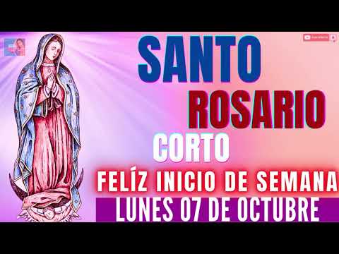 EL SANTO ROSARIO CORTO DE HOY LUNES 7 DE OCTUBRESEMANA DE BENDICIÓN