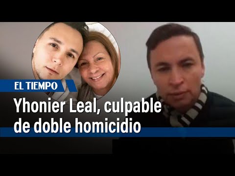 Fiscalía pide máxima pena para Yhonier Leal por matar a su mamá y su hermano | El Tiempo