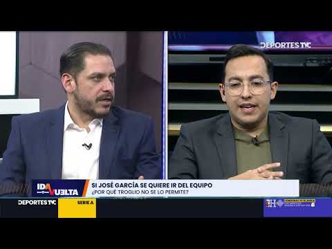 Debate #idayvuelta: Caso de José García en el Olimpia y posible fichaje de Andy Najar